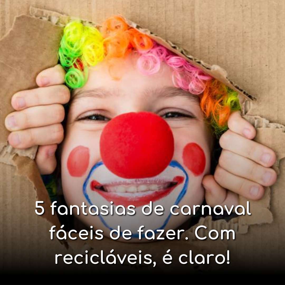 5 fantasias de carnaval fáceis de fazer. Com recicláveis, é claro!